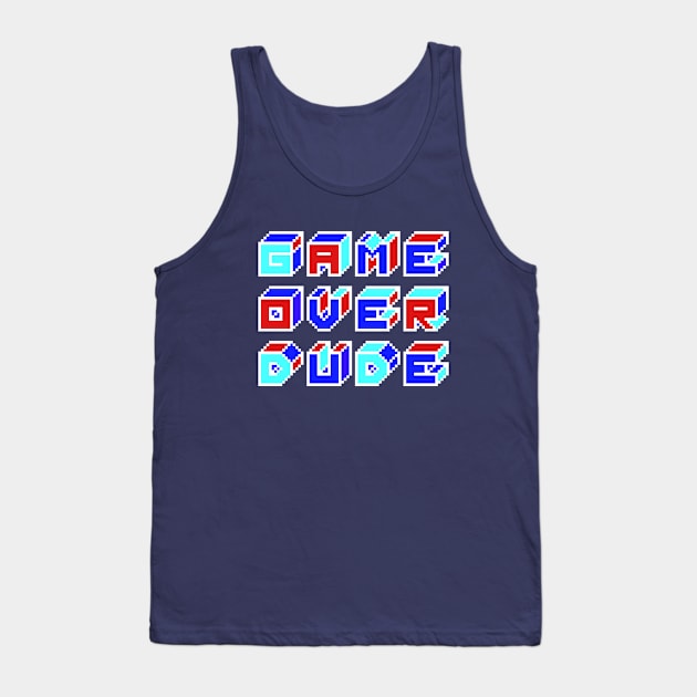 GAME OVER DUDE Tank Top by azified